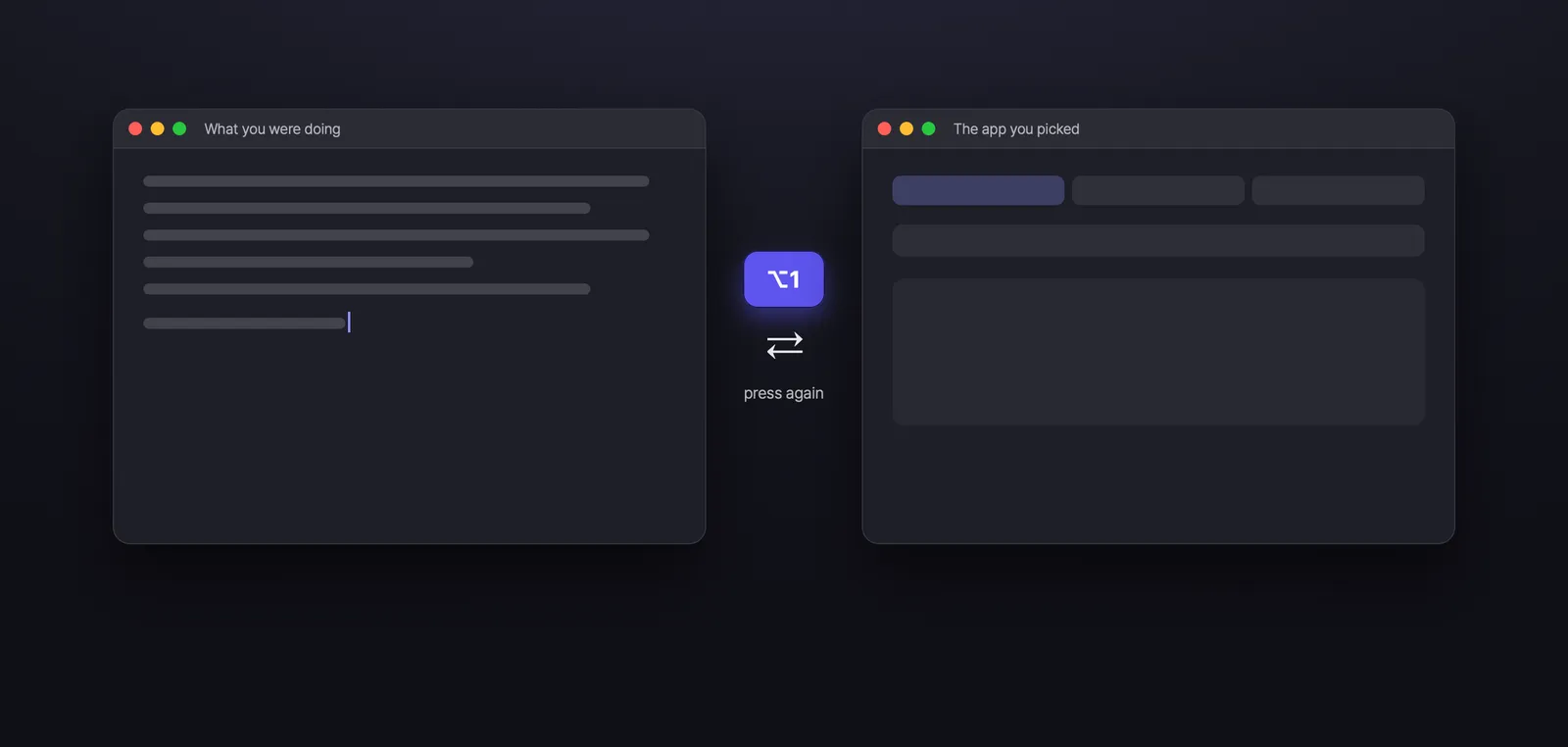 Press a key to jump to the app you picked; press it again to come back.